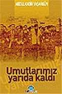 Umutlarımız Yarıda Kaldı - Ozan Yayıncılık