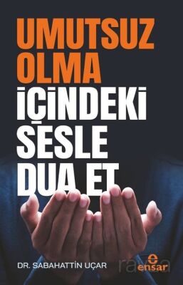Umutsuz Olma İçindeki Sesle Dua Et - 1