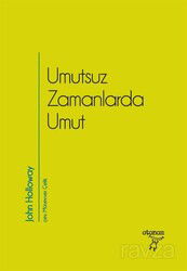 Umutsuz Zamanlarda Umut - Otonom Yayıncılık