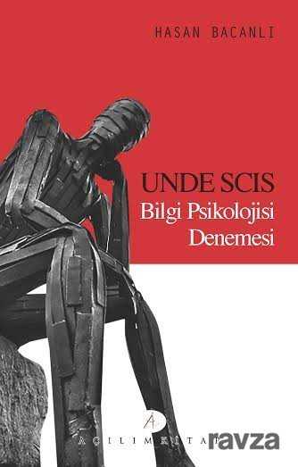 Unde Scıs Bilgi Psikolojisi Denemesi - Açılım Kitap