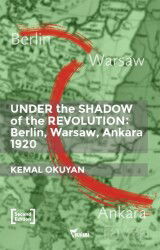 Under The Shadow Of The Revolution Berlin-Warsaw-Ankara 1920 - Yazılama Yayınevi