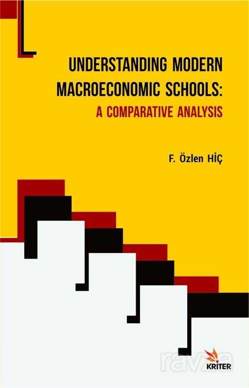 Understanding Modern Macroeconomic Schools: A Comparative Analysis - Kriter Basım Yayın Dağıtım