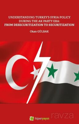 Understanding Turkey's Syria Policy During The AK Party Era: From Desecuritization to Securitization - 1