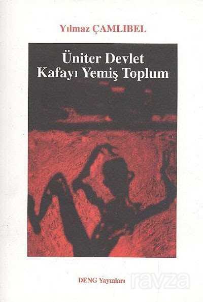 Üniter Devlet Kafayı Yemiş Toplum - Deng Yayınları
