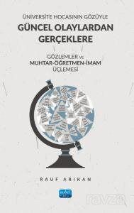 Üniversite Hocasının Gözüyle Güncel Olaylardan Gerçeklere Gözlemler Ve Muhtar-Öğretmen-İmam Üçlemesi - 1