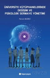 Üniversite Kütüphanelerinde Değişim ve Psikolojik Sermaye Yönetimi - Hiper Yayın