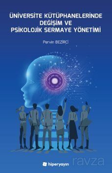Üniversite Kütüphanelerinde Değişim ve Psikolojik Sermaye Yönetimi - 1