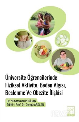 Üniversite Öğrencilerinde Fiziksel Aktivite, Beden Algısı, Beslenme ve Obezite İlişkis - 1