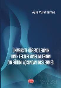 Üniversite Öğrencilerinin Dinî / Felsefi Yönelimlerinin Din Eğitimi Açısından İncelenmesi - 1