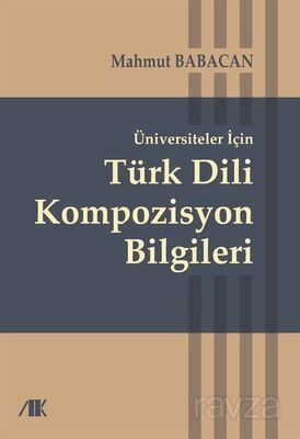 Üniversiteler İçin Türk Dili Kompozisyon Bilgileri - 1