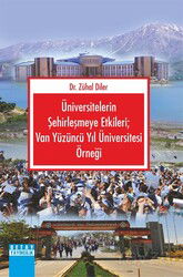 Üniversitelerin Şehirleşmeye Etkileri; Van Yüzüncü Yıl Üniversitesi Örneği - Detay Yayıncılık