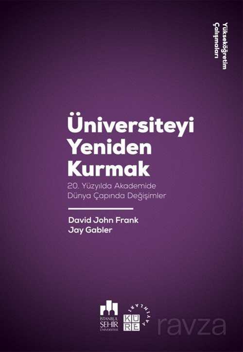 Üniversiteyi Yeniden Kurmak - Küre Yayınları