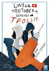 Ünsüz Youtuberın Günlüğü - Troller - Altın Kitaplar