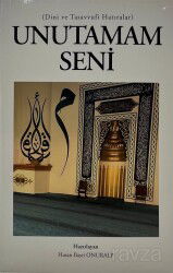 Unutamam Seni (Dini ve Tasavvufi Hatıralar) - Kişisel Yayınlar