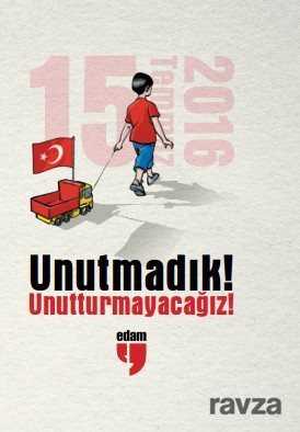 Unutmadık! Unutturmayacağız! - Edam Yayınları