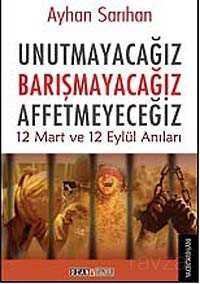 Unutmayacağız Barışmayacağız Affetmeyeceğiz - Ozan Yayıncılık