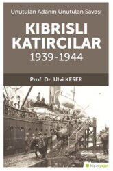 Unutulan Adanın Unutulan Savaşı Kıbrıs'lı Katırcılar 1939-1944 - Hiper Yayın