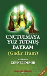 Unutulmaya Yüz Tutmuş Bayram Gadir Hum - İmam Rıza Dergahı Yayınları