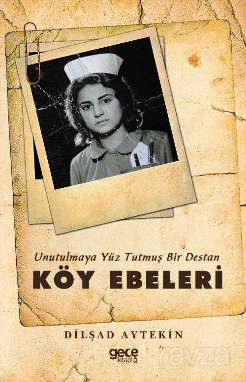Unutulmaya Yüz Tutmuş Bir Destan Köy Ebeleri - Gece Kitaplığı
