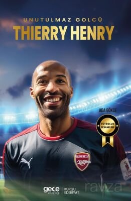 Unutulmaz Golcü Thierry Henry - 1