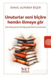 Unuturlar Seni Bîçare Heman Ölmeyegör - Net Kitap Yayıncılık