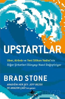 Upstartlar: Uber, Airbnb ve Yeni Silikon Vadisi'nin Diğer Şirketleri Dünyayı Nasıl Değiştiriyor - 1