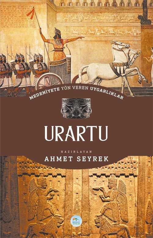 Urartu - Medeniyete Yön Veren Uygarlıklar - Maviçatı Yayınları