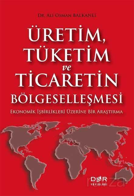 Üretim, Tüketim ve Ticaretin Bölgeselleşmesi - Der Yayınları