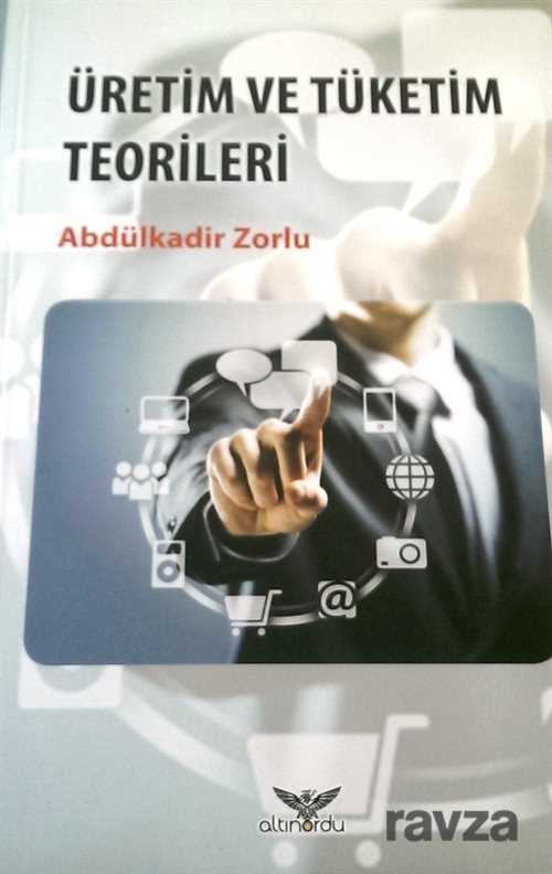 Üretim ve Tüketim Teorileri - Altınordu Yayınları