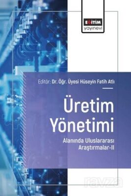Üretim Yönetimi Alanında Uluslararası Araştırmalar II - 1
