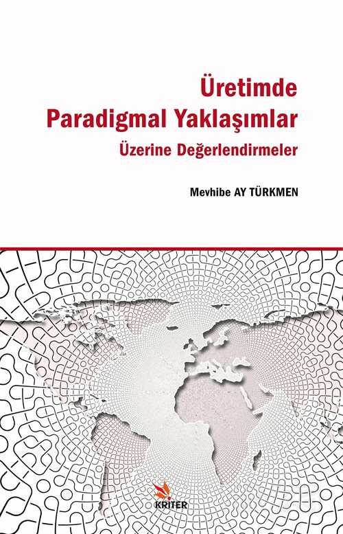 Üretimde Paradigmal Yaklaşımlar Üzerine Değerlendirmeler - Kriter Basım Yayın Dağıtım