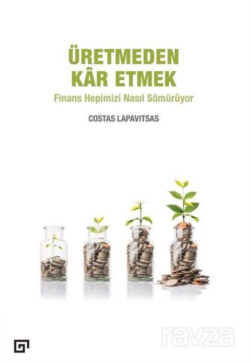 Üretmeden Kar Etmek - Koç Üniversitesi Yayınları