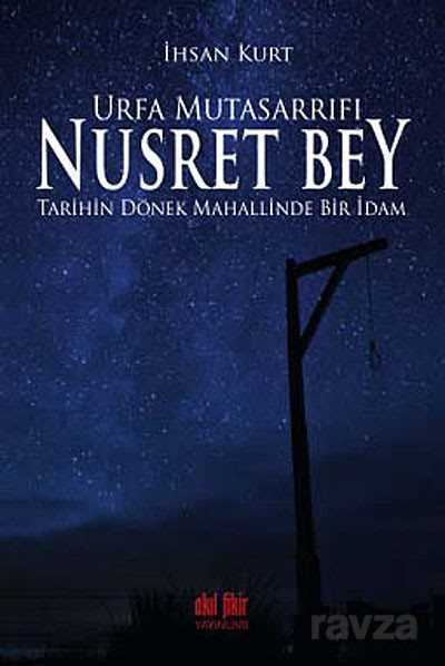 Urfa Mutasarrıfı Nusret Bey - Akıl Fikir Yayınları