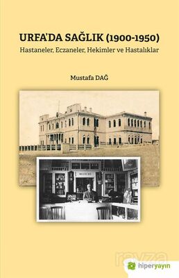 Urfa'da Sağlık (1900-1950) Hastaneler, Eczaneler, Hekimler ve Hastalıklar - 1