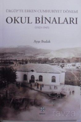 Ürgüp'te Erken Cumhuriyet Dönemi Okul Binaları (1923-1945) - 1