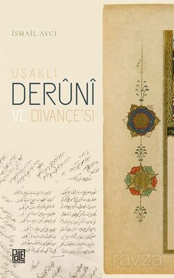 Uşaklı Derûnî ve Divançe'si - 1