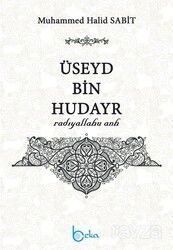 Üseyd bin Hudayr (radıyallahu anh) - Beka Yayınları