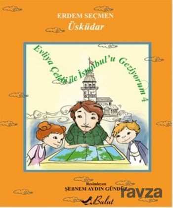 Üsküdar / Evliya Çelebi ile İstanbul'u Geziyorum 4 - Bulut Yayınları