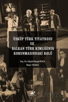 Üsküp Türk Tiyatrosu ve Balkan Türk Kimliğinin Korunmasındaki Rolü - 1