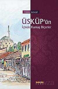 Üsküp'ün İçinde Kumaş Biçerler - Kaknüs Yayınları