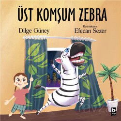 Üst Komşum Zebra - Bilgi Yayınevi Çocuk Kitapları