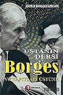 Ustanın Dersi Borges ve Yapıtları Üstüne - 1