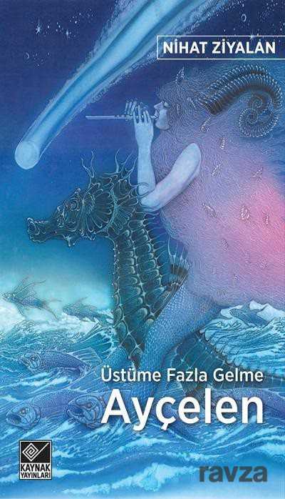 Üstüme Fazla Gelme Ayçelen - Kaynak Yayınları