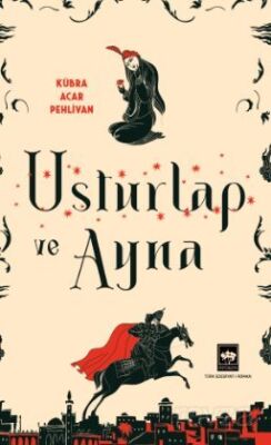 Usturlap ve Ayna - 1