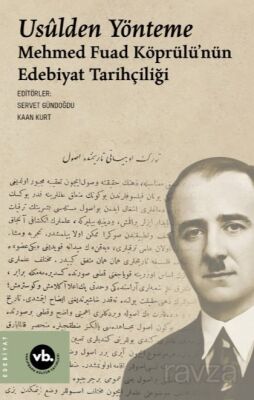 Usulden Yönteme: Mehmed Fuad Köprülü'nün Edebiyat Tarihçiliği - 1