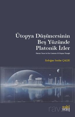 Ütopya Düşüncesinin Beş Yüzünde Platonik İzler - 1