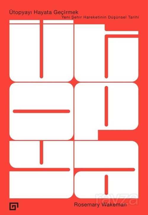 Ütopyayı Hayata Geçirmek - Koç Üniversitesi Yayınları