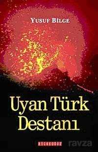 Uyan Türk Destanı - Bilgeoğuz Yayınları
