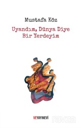 Uyandım, Dünya Diye Bir Yerdeyim - Ve Yayınevi