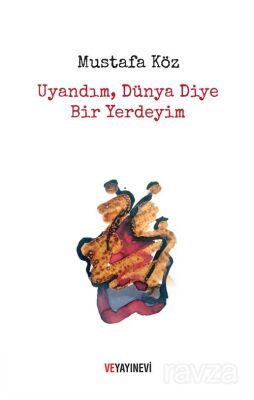 Uyandım, Dünya Diye Bir Yerdeyim - 1